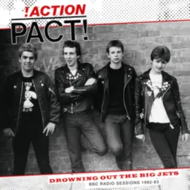 Action Pact LP - Drowning Out the Big Jets: BBC Radio Sessions 1982-83